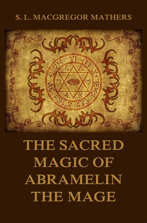 The sacfed magic of abramelin rhe mage